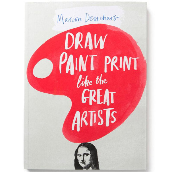 Draw Paint Print Like The Great Artists Book